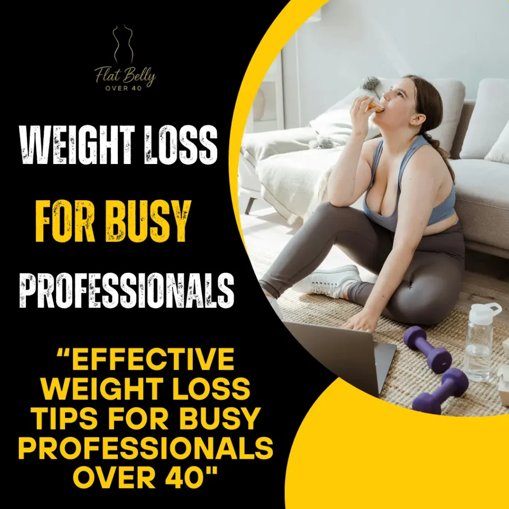 Blog 603 Weight Loss for Busy Professionals: 12 Proven Strategies to Burn Fat and Boost Energy (Especially for Women Over 40)