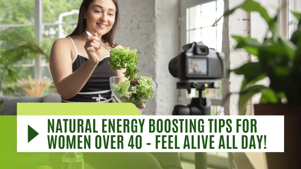 Natural Energy Boosting Tips for Women Over 40 – Feel Alive All Day!